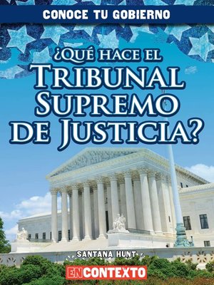 cover image of ¿Qué hace el Tribunal Supremo de Justicia? (What Does the U.S. Supreme Court Do?)